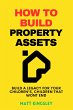 How To Build Property Assets (eBook,... - Bild 1