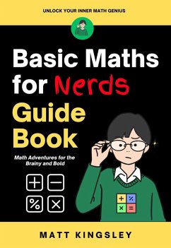 Basic Maths for Nerds Guide Book (eBook, ePUB) - Kingsley, Matt Basic Maths for Nerds Guide Book (eBook, ePUB) - Kingsley, Matt