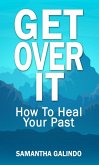 Get Over It (eBook, ePUB) Get Over It (eBook, ePUB)