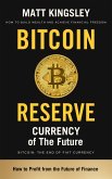 Bitcoin Reserve Currency of the Future (eBook, ePUB) Bitcoin Reserve Currency of the Future (eBook, ePUB)