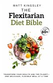 The Flexitarian Diet Bible (eBook, ePUB) The Flexitarian Diet Bible (eBook, ePUB)