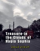 Treasure in the Clouds of Hagia Sophia (eBook, ePUB) Treasure in the Clouds of Hagia Sophia (eBook, ePUB)