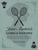 Jane Austen's Games and Pastimes - Games History, Instructions for Play, and Three Full Game-Day Menus with Recipes