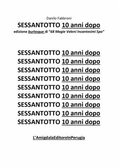 Sessantotto. 10 anni dopo edizione burlesque di '68 magie veleni incantesimi Spa' - Fabbroni, Danilo