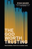The God Worth Trusting The God Worth Trusting