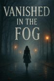 "Vanished in the Fog (eBook, ePUB) "Vanished in the Fog (eBook, ePUB)