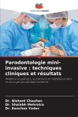Parodontologie mini-invasive : techniques cliniques et résultats Parodontologie mini-invasive : techniques cliniques et résultats
