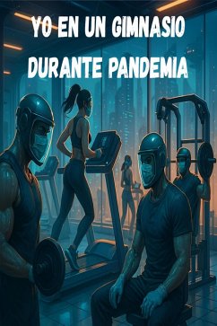 Cover Yo en un gimnasio durante pandemia (eBook, ePUB)