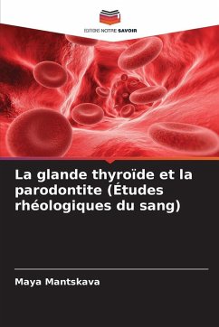 La glande thyroïde et la parodontite (Études rhéologiques du sang) - Mantskava, Maya La glande thyroïde et la parodontite (Études rhéologiques du sang) - Mantskava, Maya