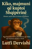 Kiko, majmuni që kuptoi Shqipërinë (eBook, ePUB) Kiko, majmuni që kuptoi Shqipërinë (eBook, ePUB)