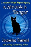 A Cat's Guide to Danger (Forgotten Village Magical Mysteries, #3) (eBook, ePUB) A Cat's Guide to Danger (Forgotten Village Magical Mysteries, #3) (eBook, ePUB)