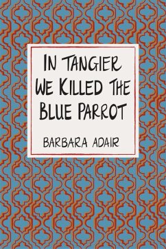 Cover In Tangier We Killed the Blue Parrot