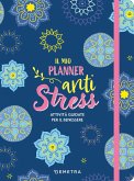 Il mio planner anti stress. Attività guidate per il benessere Il mio planner anti stress. Attività guidate per il benessere