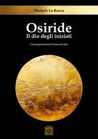 Osiride. Il dio degli iniziati - La Rocca, Michele