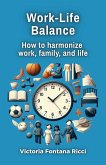 Work-Life Balance. How to harmonize work, family, and life (eBook, ePUB)