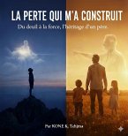 LE PERE QUI M'A CONSTRUIT (Biography - recueil, #0) (eBook, ePUB)