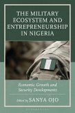 The Military Ecosystem and Entrepreneurship in Nigeria The Military Ecosystem and Entrepreneurship in Nigeria