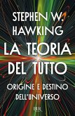 La teoria del tutto. Origine e destino dell'universo La teoria del tutto. Origine e destino dell'universo
