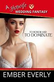 To Honor and to Dominate (A Hotwife Wedding Fantasy, #4) (eBook, ePUB) To Honor and to Dominate (A Hotwife Wedding Fantasy, #4) (eBook, ePUB)