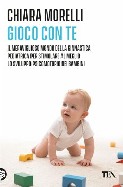 Cover Gioco con te. Il meraviglioso mondo della ginnastica pediatrica. Per stimolare al meglio lo sviluppo psicomotorio dei bambini