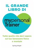 Il grande libro di MypersonalTrainer. Tutto quello che devi sapere sul tuo benessere fisico e mentale Il grande libro di MypersonalTrainer. Tutto quello che devi sapere sul tuo benessere fisico e mentale