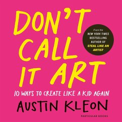 Don't Call It Art (eBook, ePUB) - Kleon, Austin