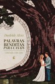 Palavras benditas para casais: Cultivando a vida a dois - Da mesma autora de 