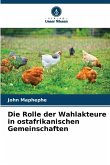Die Rolle der Wahlakteure in ostafrikanischen Gemeinschaften Die Rolle der Wahlakteure in ostafrikanischen Gemeinschaften