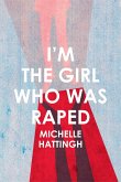 I'm the Girl Who Was Raped I'm the Girl Who Was Raped