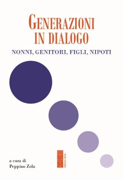Generazioni in dialogo. Nonni, genitori, figli, nipoti Generazioni in dialogo. Nonni, genitori, figli, nipoti