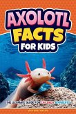 Axolotl Facts for Kids Axolotl Facts for Kids
