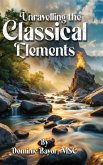 Unravelling The Classical Elements Unravelling The Classical Elements