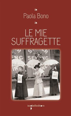 Le mie suffragette - Bono, Paola Le mie suffragette - Bono, Paola