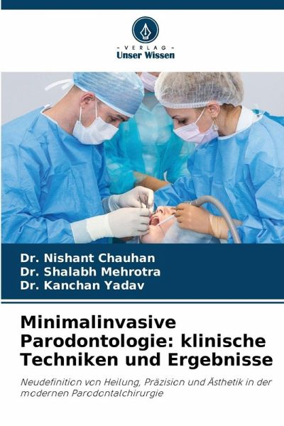 Minimalinvasive Parodontologie: klinische Techniken und Ergebnisse Minimalinvasive Parodontologie: klinische Techniken und Ergebnisse
