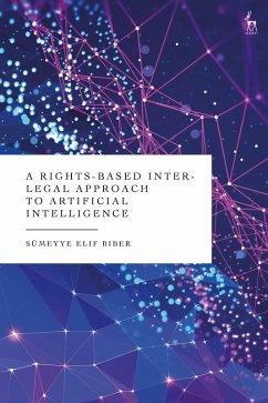 A Rights-Based Inter-Legal Approach to Artificial Intelligence - Biber, Sümeyye Elif