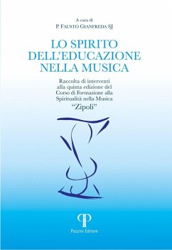 Cover Lo spirito dell'educazione nella musica. Raccolta di interventi alla quinta edizione del Corso di Formazione alla Spiritualità nella Musica 'Zipoli'