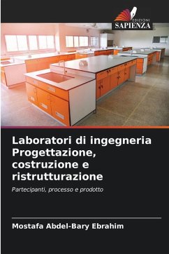 Laboratori di ingegneria Progettazione, costruzione e ristrutturazione - Ebrahim, Mostafa Abdel-Bary Laboratori di ingegneria Progettazione, costruzione e ristrutturazione - Ebrahim, Mostafa Abdel-Bary