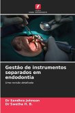 Gestão de instrumentos separados em endodontia Gestão de instrumentos separados em endodontia
