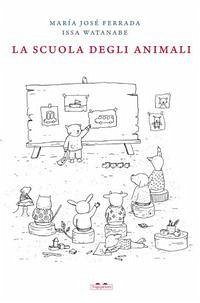 La scuola degli animali - Ferrada, Maria José