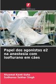 Papel dos agonistas ¿2 na anestesia com isoflurano em cães
