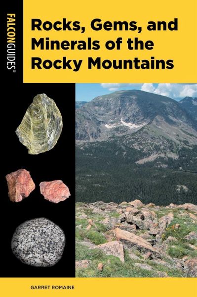 Rocks, Gems, and Minerals of the Rocky Mountains Rocks, Gems, and Minerals of the Rocky Mountains