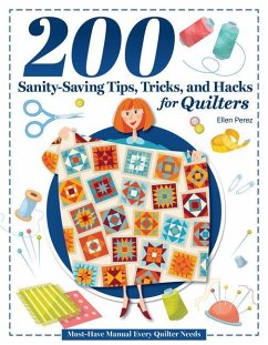 Cover 200 Sanity-Saving Tips, Tricks, and Hacks for Quilters