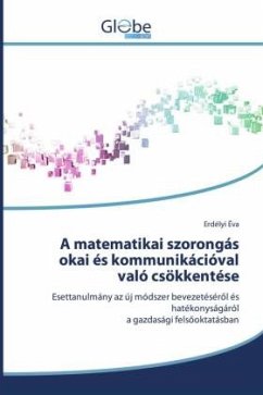 A matematikai szorongás okai és kommunikációval való csökkentése - Éva, Erdélyi A matematikai szorongás okai és kommunikációval való csökkentése - Éva, Erdélyi