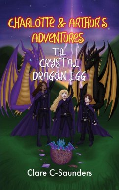 Charlotte and Arthur's Adventures - The Crystal Dragon Egg