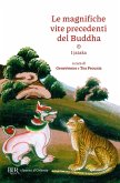 Le magnifiche vite precedenti del Buddha. I jataka Le magnifiche vite precedenti del Buddha. I jataka