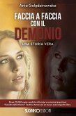 Faccia a faccia con il demonio. Una storia vera Faccia a faccia con il demonio. Una storia vera