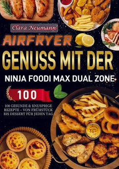 Airfryer Genuss mit der Ninja Foodi MAX Dual Zone Cover Airfryer Genuss mit der Ninja Foodi MAX Dual Zone