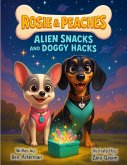 Rosie and Peaches - Alien Snacks and Doggy Hacks