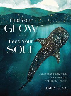 Find Your Glow, Feed Your Soul - Silva, Emily