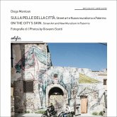 Sulla pelle della città. Street art e nuovo muralismo a Palermo-On the city's skin. Street Art and New Muralism in Palermo Sulla pelle della città. Street art e nuovo muralismo a Palermo-On the city's skin. Street Art and New Muralism in Palermo